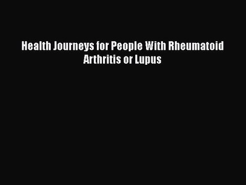 Download Health Journeys for People With Rheumatoid Arthritis or Lupus EBook