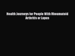 Download Health Journeys for People With Rheumatoid Arthritis or Lupus  EBook