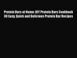 Read Protein Bars at Home: DIY Protein Bars Cookbook 30 Easy Quick and Delicious Protein Bar
