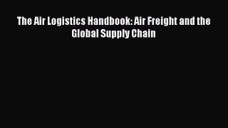 EBOOKONLINEThe Air Logistics Handbook: Air Freight and the Global Supply ChainBOOKONLINE