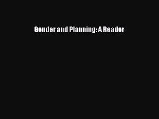 [Read PDF] Gender and Planning: A Reader Ebook Free
