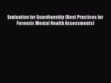 Read Evaluation for Guardianship (Best Practices for Forensic Mental Health Assessments) Ebook
