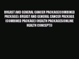 Read BREAST AND GENERAL CANCER PACKAGE(COMBINED PACKAGE): BREAST AND GENERAL CANCER PACKAGE(COMBINED