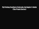 Read Fly Fishing Southern Colorado: An Angler's Guide (The Pruett Series) Ebook Free