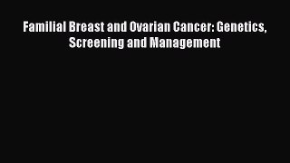 Download Familial Breast and Ovarian Cancer: Genetics Screening and Management Ebook Online