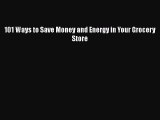 [PDF] 101 Ways to Save Money and Energy in Your Grocery Store  Full EBook