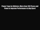 Read Power Yoga for Athletes: More than 100 Poses and Flows to Improve Performance in Any Sport