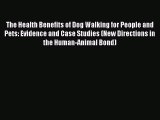 Read The Health Benefits of Dog Walking for People and Pets: Evidence and Case Studies (New