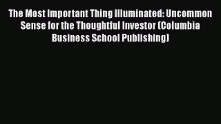 READbookThe Most Important Thing Illuminated: Uncommon Sense for the Thoughtful Investor (ColumbiaFREEBOOOKONLINE