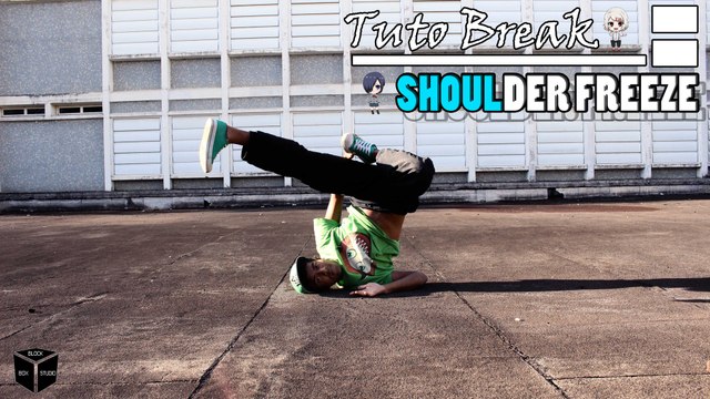 TutoBreak - Les Bases en Freezes : Comment faire Le Freeze Épaule - Par Bboy Block