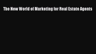 Download The New World of Marketing for Real Estate Agents PDF Free
