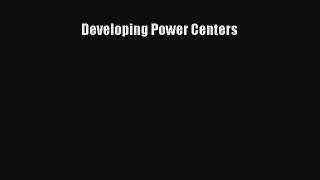 Read Developing Power Centers Ebook Free