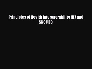 Download Principles of Health Interoperability HL7 and SNOMED Free Books