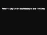 READ book Restless Leg Syndrome: Prevention and Solutions# Full Free