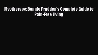 Download Myotherapy: Bonnie Prudden's Complete Guide to Pain-Free Living Book Online