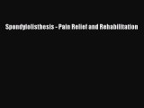 Download Spondylolisthesis - Pain Relief and Rehabilitation Book Online