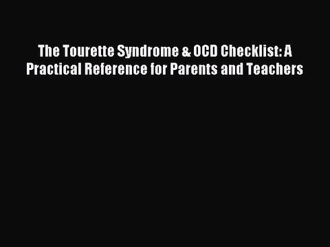 DOWNLOAD FREE E-books The Tourette Syndrome & OCD Checklist: A Practical Reference for Parents