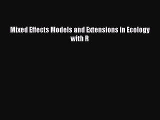 Download Mixed Effects Models and Extensions in Ecology with R Free Books