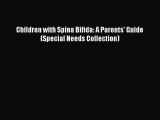 Free Full [PDF] Downlaod Children with Spina Bifida: A Parents' Guide (Special Needs Collection)#