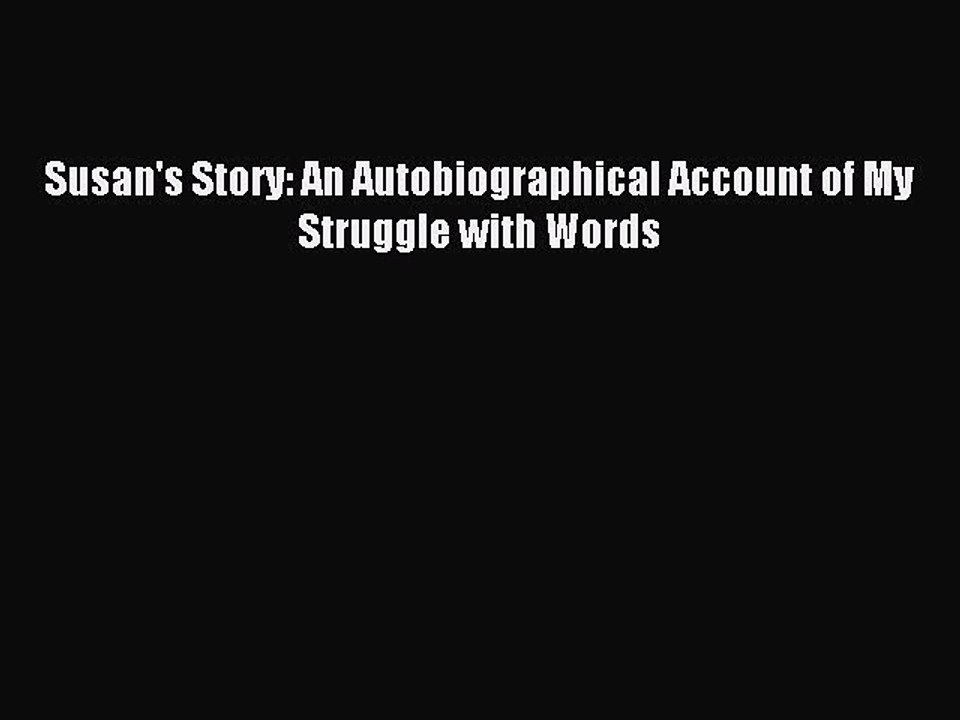 READ book Susan's Story: An Autobiographical Account of My Struggle with Words# Full Ebook