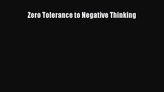 Download Zero Tolerance to Negative Thinking Ebook Online