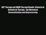 Read DBT Therapy and EMDR Therapy Bundle: Dialectical Behavioral Therapy - Eye Movement Desensitization