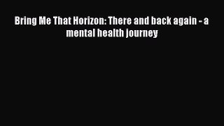 Read Bring Me That Horizon: There and back again - a mental health journey Ebook Online