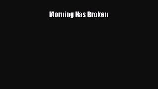 Download Morning Has Broken Book Online