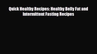 Download Quick Healthy Recipes: Healthy Belly Fat and Intermittent Fasting Recipes PDF Online