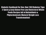Read Diabetic Cookbook For One: Over 190 Diabetes Type-2 Quick & Easy Gluten Free Low Cholesterol