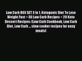 Read Low Carb BOX SET 3 In 1. Ketogenic Diet To Lose Weight Fast   30 Low Carb Recipes   20