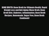 Read BONE BROTH: Bone Broth for Ultimate Health Rapid Weight Loss and Anti-Aging (Bone Broth