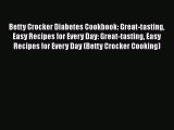 Read Betty Crocker Diabetes Cookbook: Great-tasting Easy Recipes for Every Day: Great-tasting