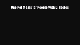 Read One Pot Meals for People with Diabetes Book Online