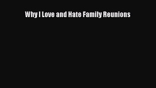 Download Why I Love and Hate Family Reunions  Read Online