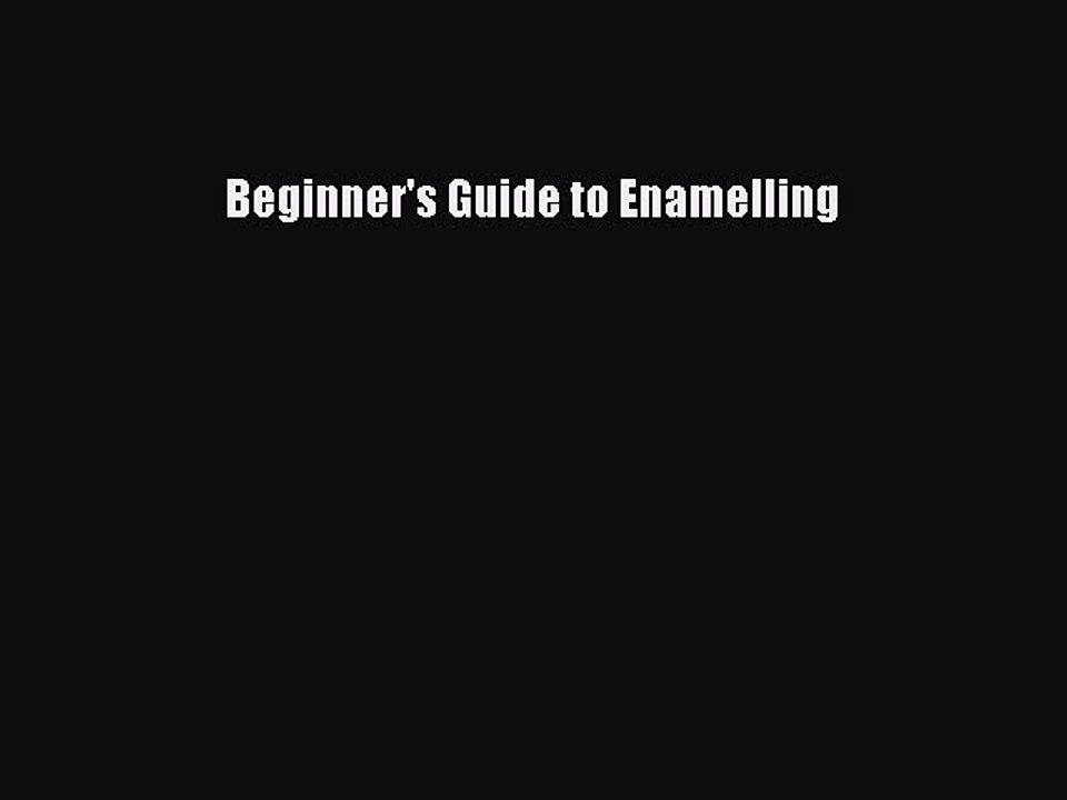 Read Beginner's Guide to Enamelling PDF Free