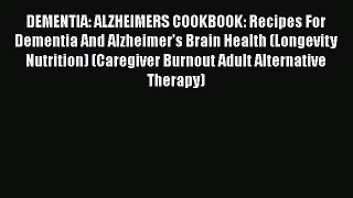 Read DEMENTIA: ALZHEIMERS COOKBOOK: Recipes For Dementia And Alzheimer's Brain Health (Longevity