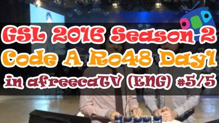[GSL Season 2] Code A Ro.48 Day 1 in AfreecaTV (ENG) #5/5