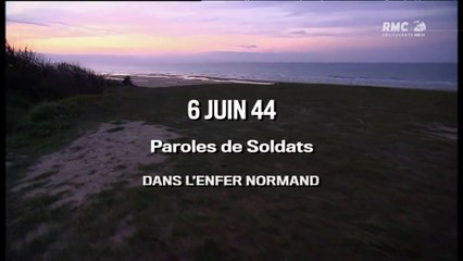 2e Guerre Mondiale - 6 juin 1944, paroles de soldats "Dans l'enfer Normand"