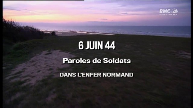 2e Guerre Mondiale - 6 juin 1944, paroles de soldats Dans l'enfer Normand