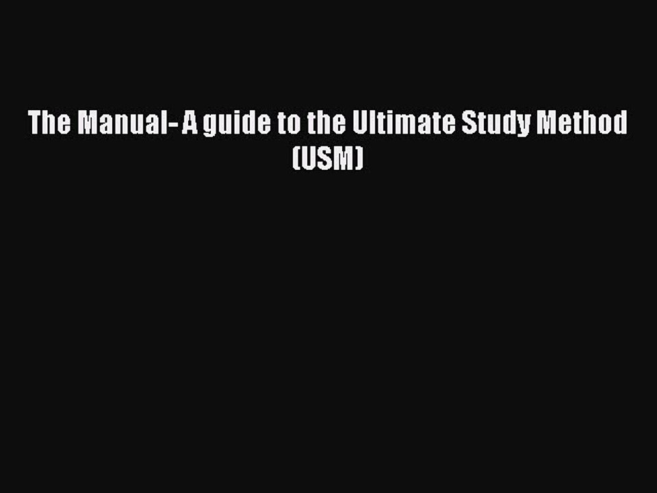 READ book The Manual- A guide to the Ultimate Study Method (USM)  FREE BOOOK ONLINE