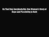 [Read PDF] On That Day Everybody Ate: One Woman's Story of Hope and Possibility in Haiti  Read