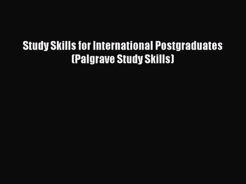 FREE PDF Study Skills for International Postgraduates (Palgrave Study Skills) FREE BOOOK ONLINE