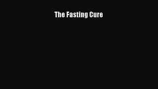 Read The Fasting Cure Ebook Free