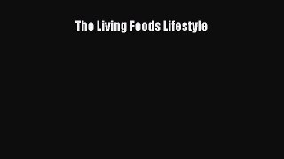 Read The Living Foods Lifestyle Ebook Free