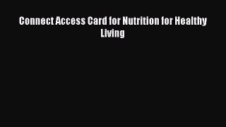 Read Connect Access Card for Nutrition for Healthy Living Ebook Free