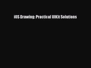 [PDF] iOS Drawing: Practical UIKit Solutions [Read] Full Ebook