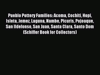 Read Pueblo Pottery Families: Acoma Cochiti Hopi Isleta Jemez Laguna Nambe Picuris Pojoaque