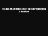 Read Tinnitus: A Self-Management Guide for the Ringing in Your Ears Ebook Free