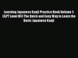 EBOOK ONLINE Learning Japanese Kanji Practice Book Volume 1: (JLPT Level N5) The Quick and